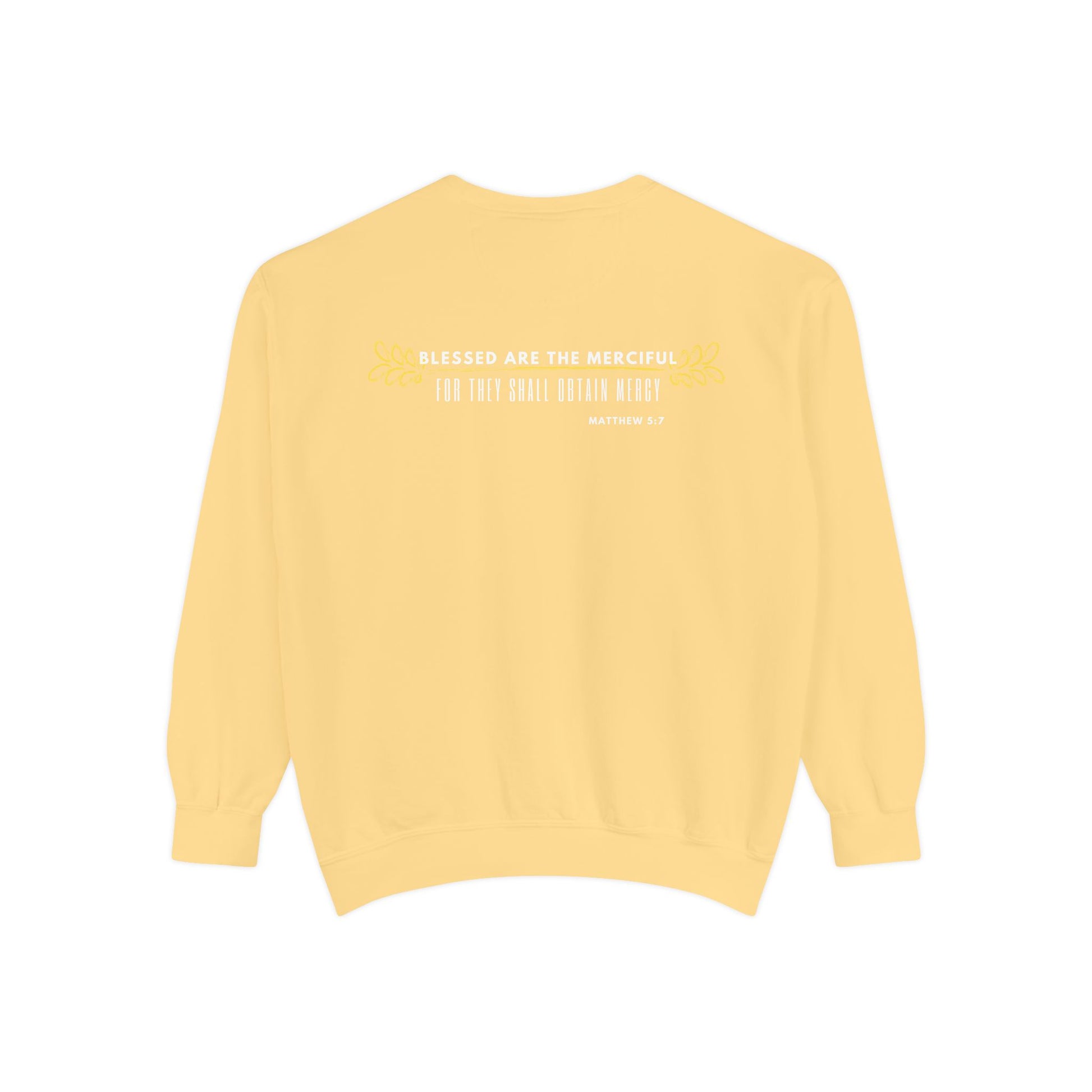 Bee-Attitudes ~ Matthew 5:7 ~ Garment-Dyed Sweatshirt White Letters