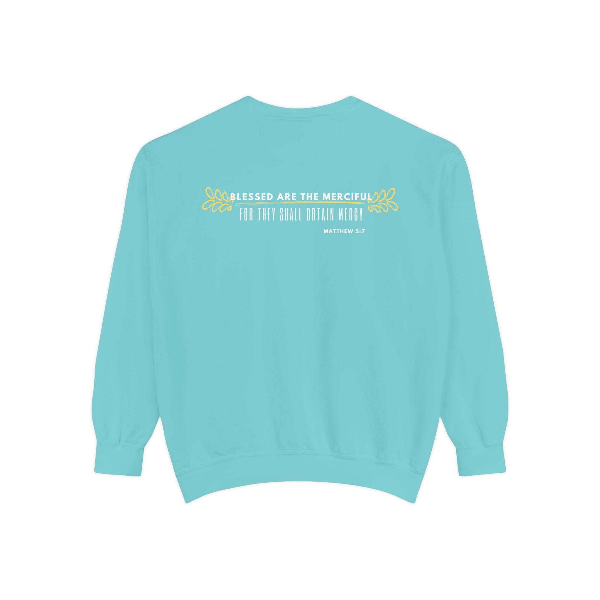 Bee-Attitudes ~ Matthew 5:7 ~ Garment-Dyed Sweatshirt White Letters