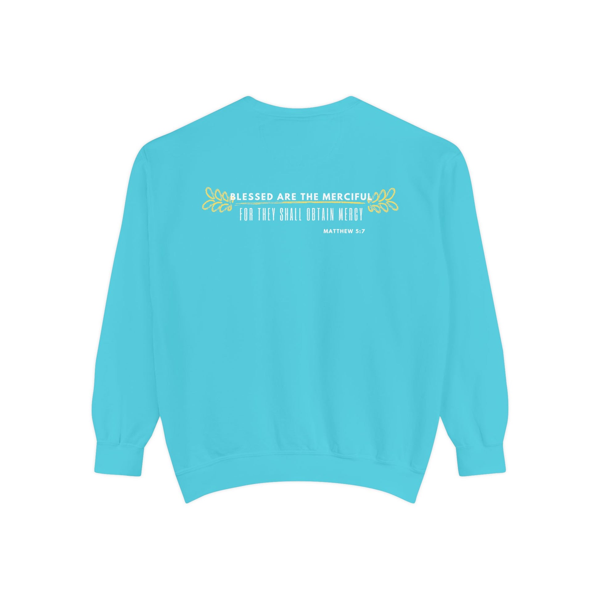 Bee-Attitudes ~ Matthew 5:7 ~ Garment-Dyed Sweatshirt White Letters