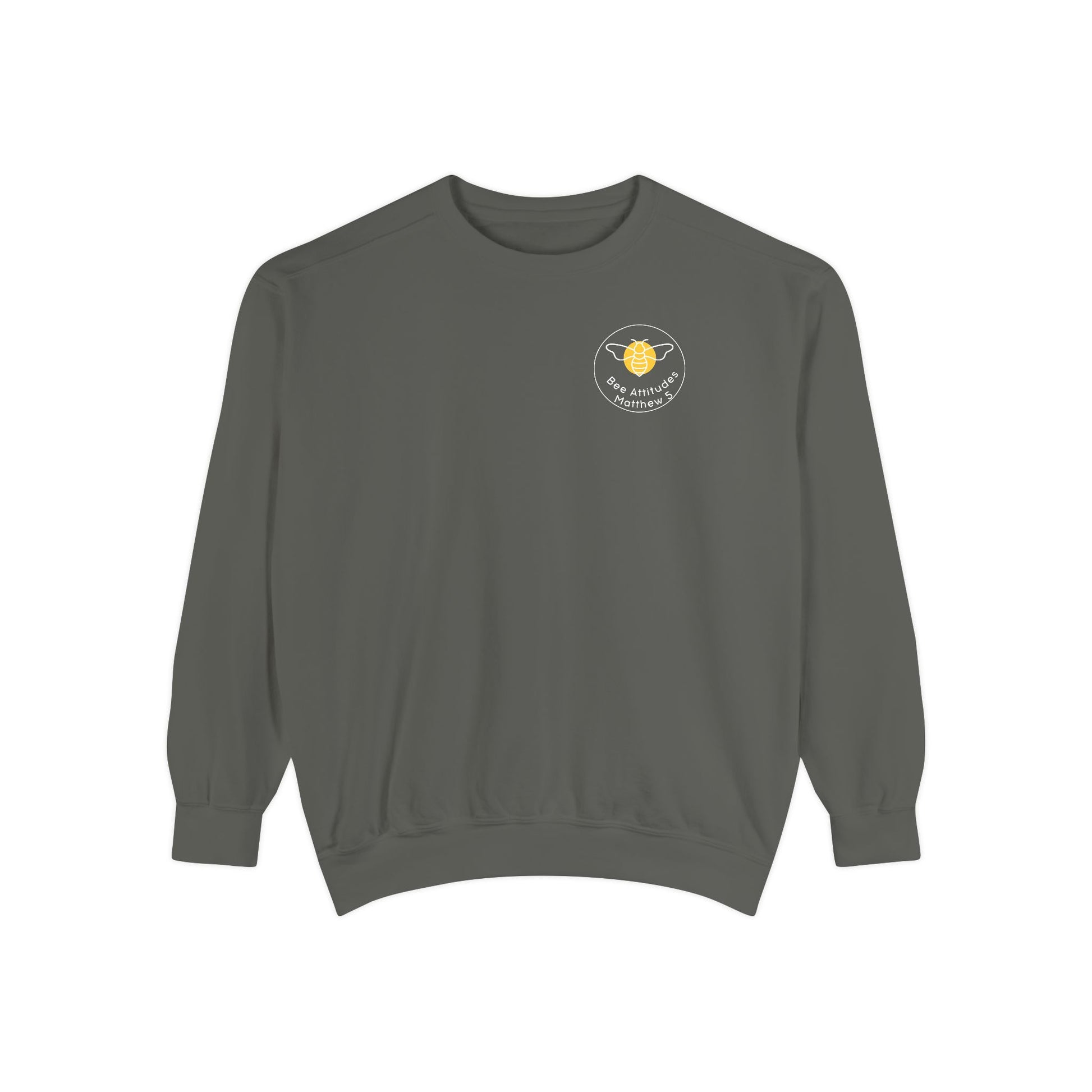 Bee-Attitudes ~ Matthew 5:7 ~ Garment-Dyed Sweatshirt White Letters