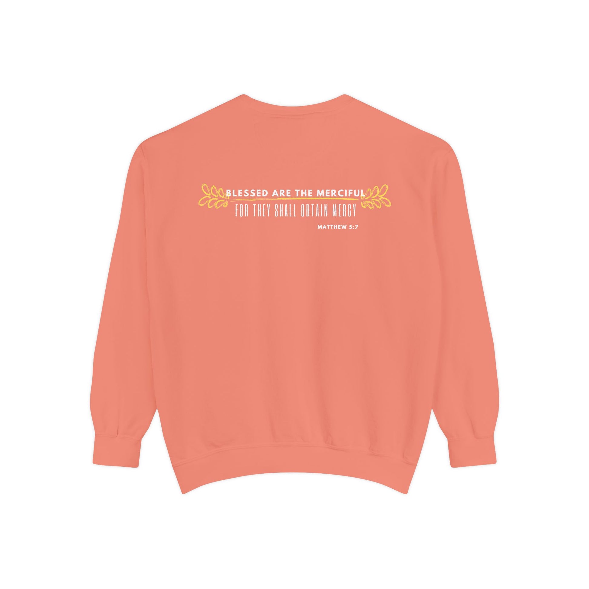 Bee-Attitudes ~ Matthew 5:7 ~ Garment-Dyed Sweatshirt White Letters