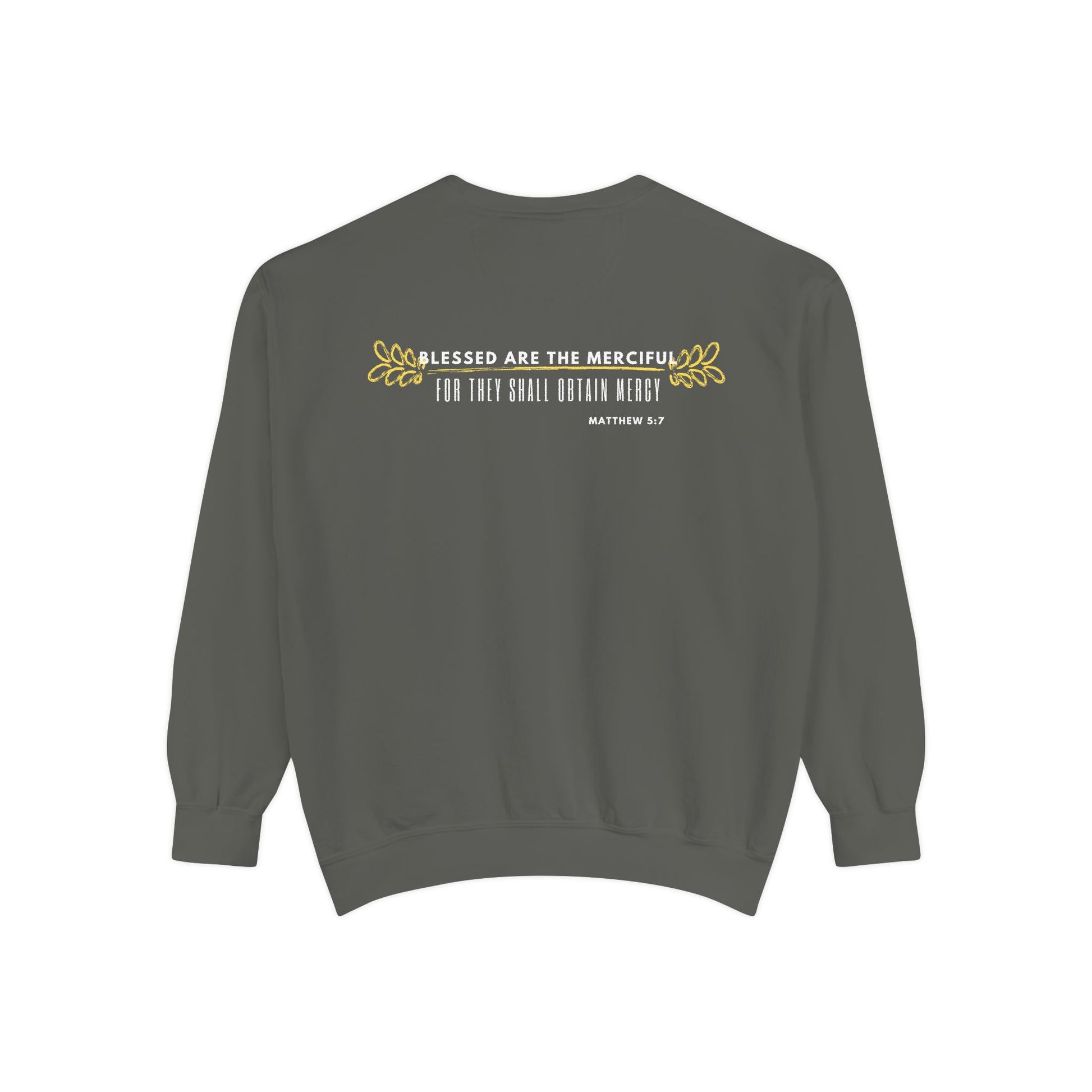 Bee-Attitudes ~ Matthew 5:7 ~ Garment-Dyed Sweatshirt White Letters