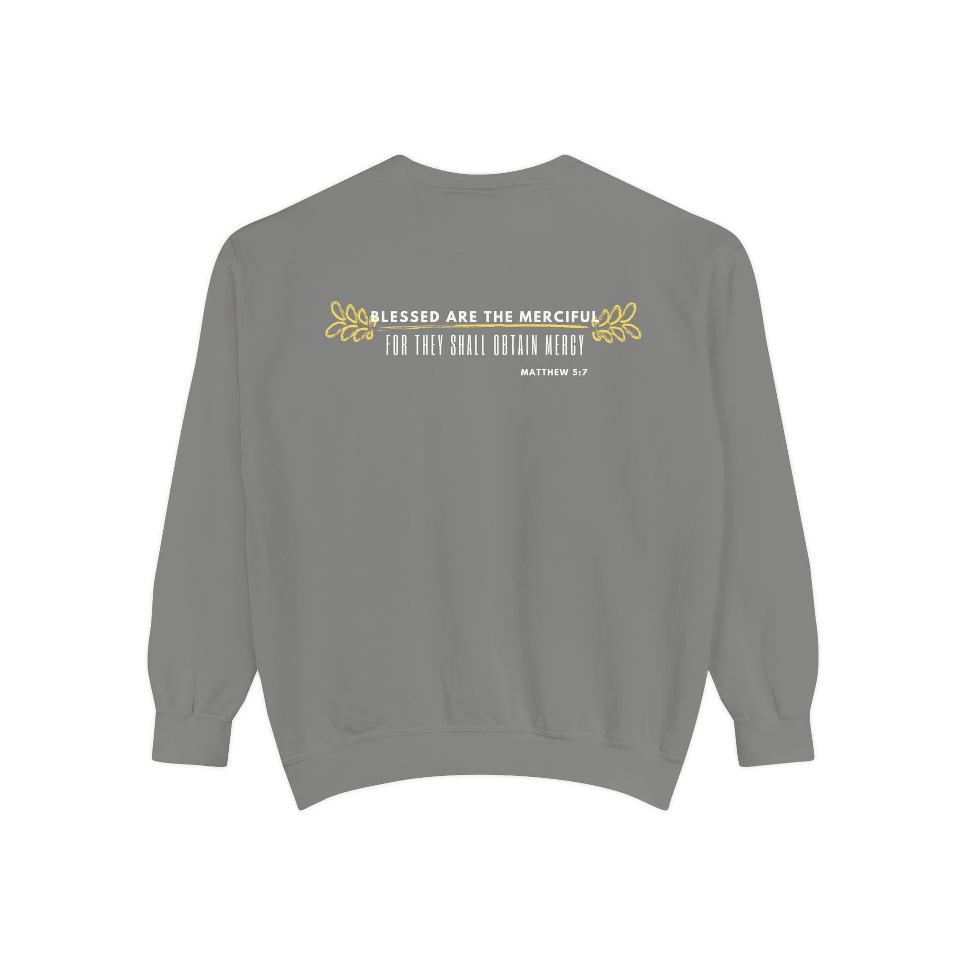 Bee-Attitudes ~ Matthew 5:7 ~ Garment-Dyed Sweatshirt White Letters