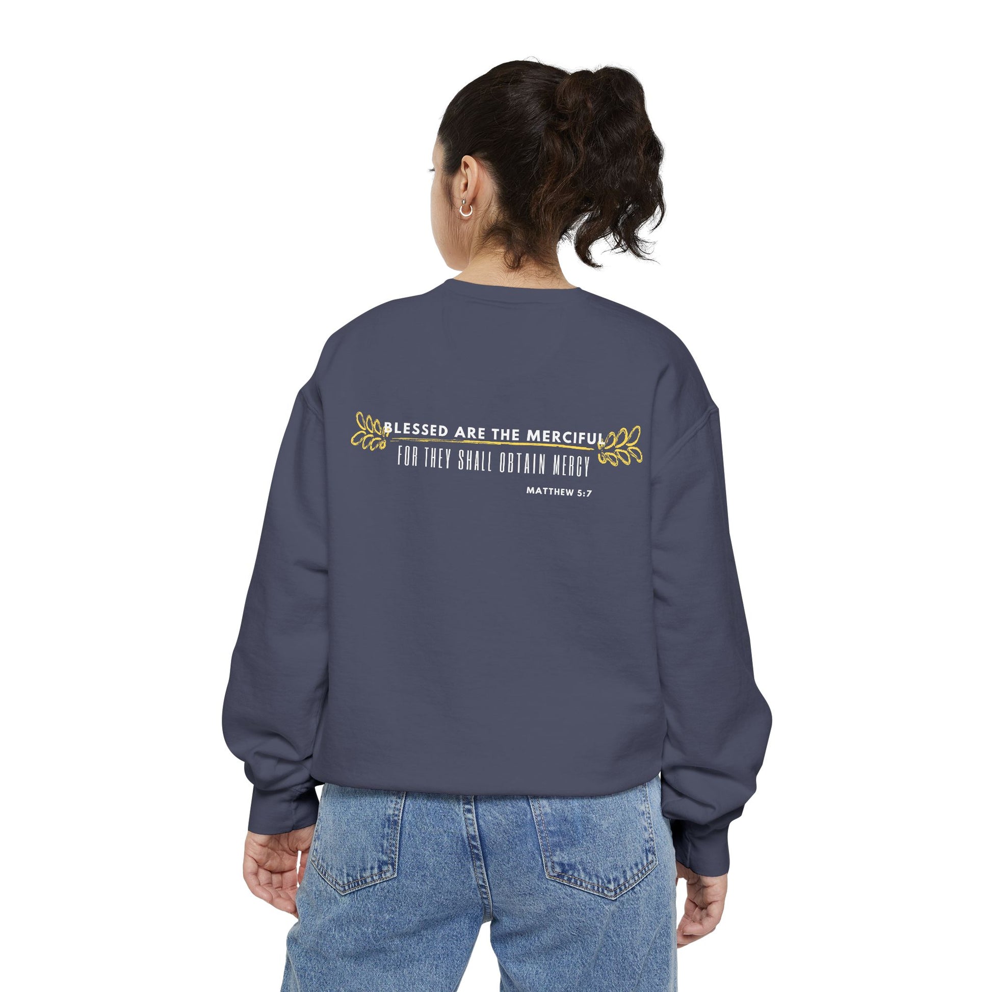 Bee-Attitudes ~ Matthew 5:7 ~ Garment-Dyed Sweatshirt White Letters