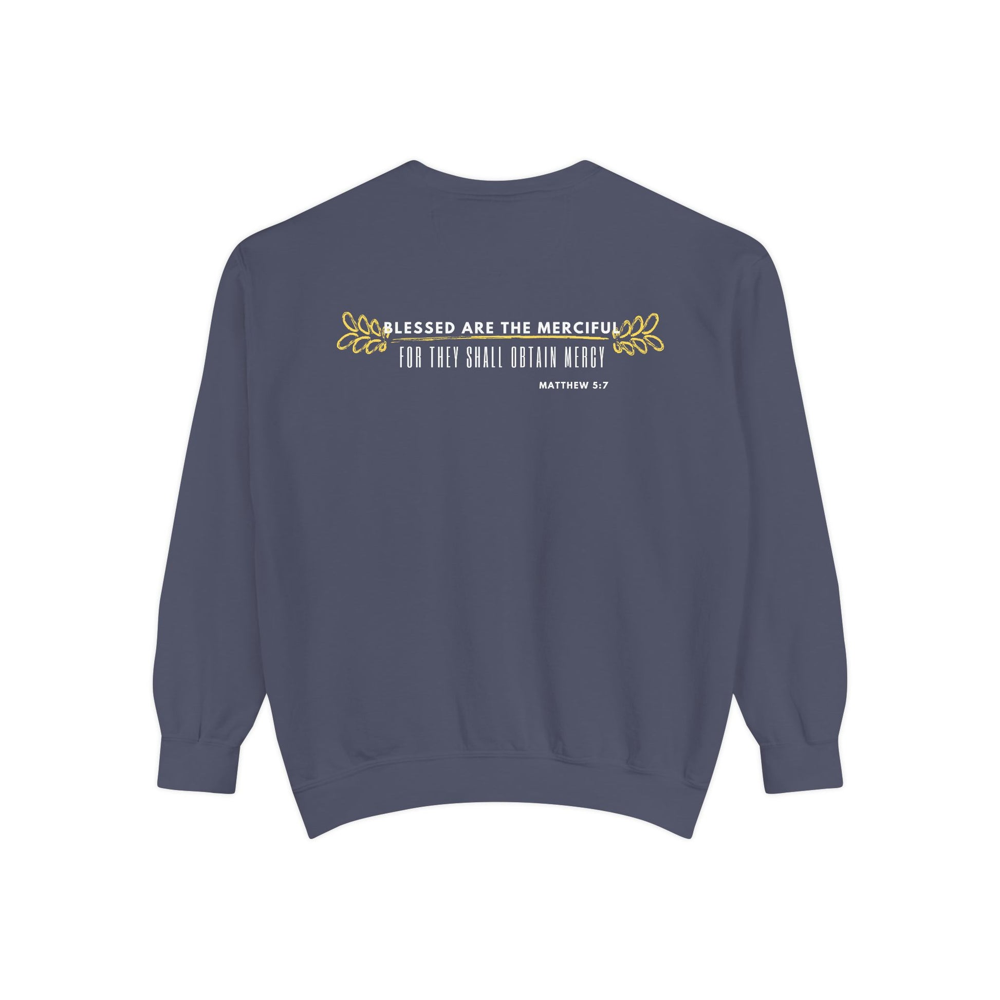 Bee-Attitudes ~ Matthew 5:7 ~ Garment-Dyed Sweatshirt White Letters