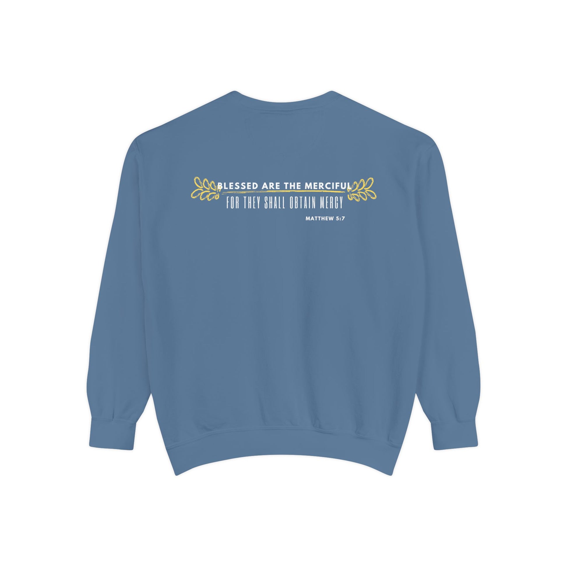 Bee-Attitudes ~ Matthew 5:7 ~ Garment-Dyed Sweatshirt White Letters