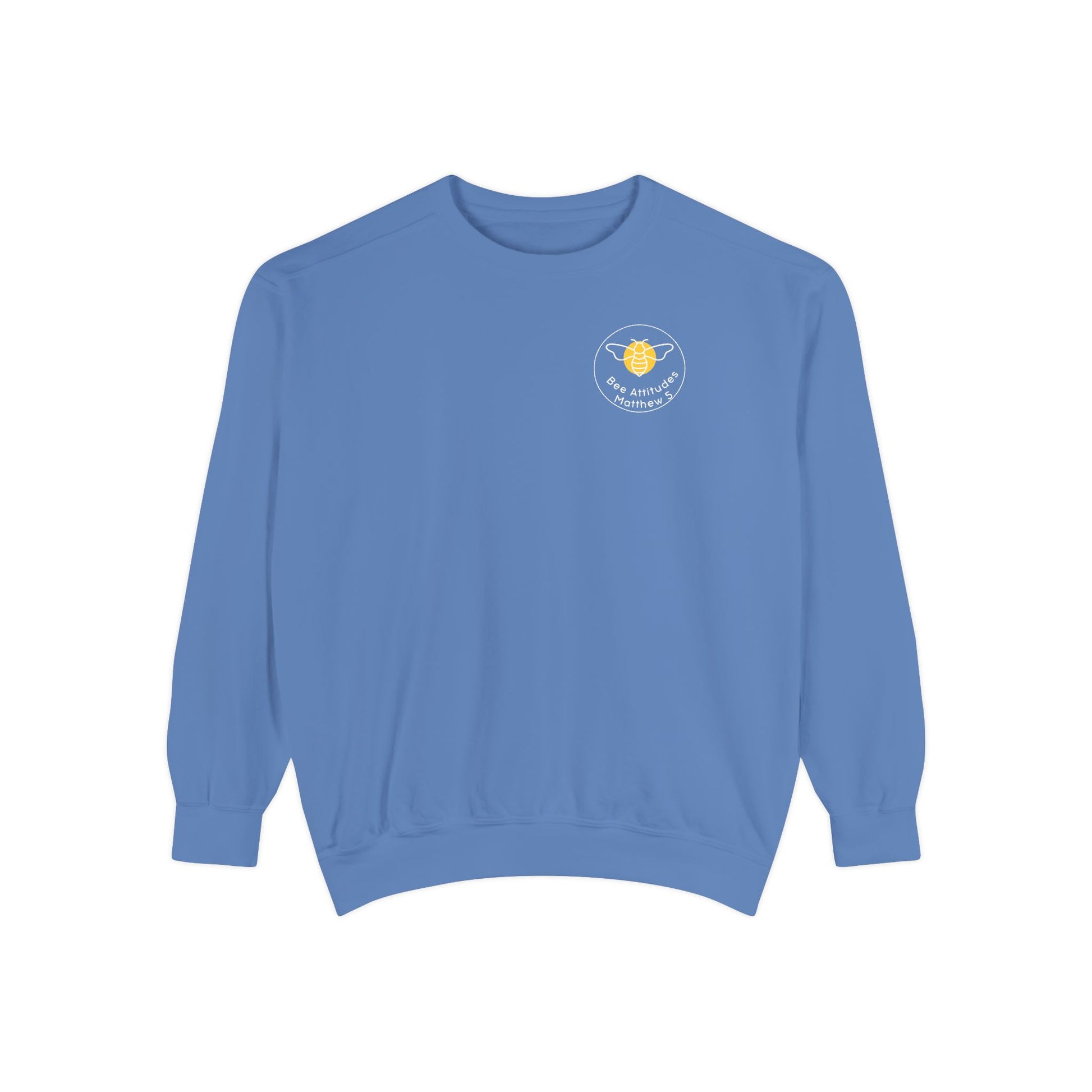 Bee-Attitudes ~ Matthew 5:7 ~ Garment-Dyed Sweatshirt White Letters