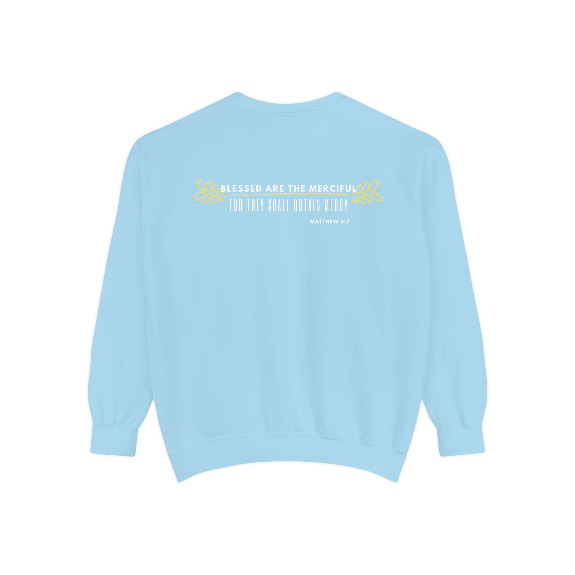 Bee-Attitudes ~ Matthew 5:7 ~ Garment-Dyed Sweatshirt White Letters
