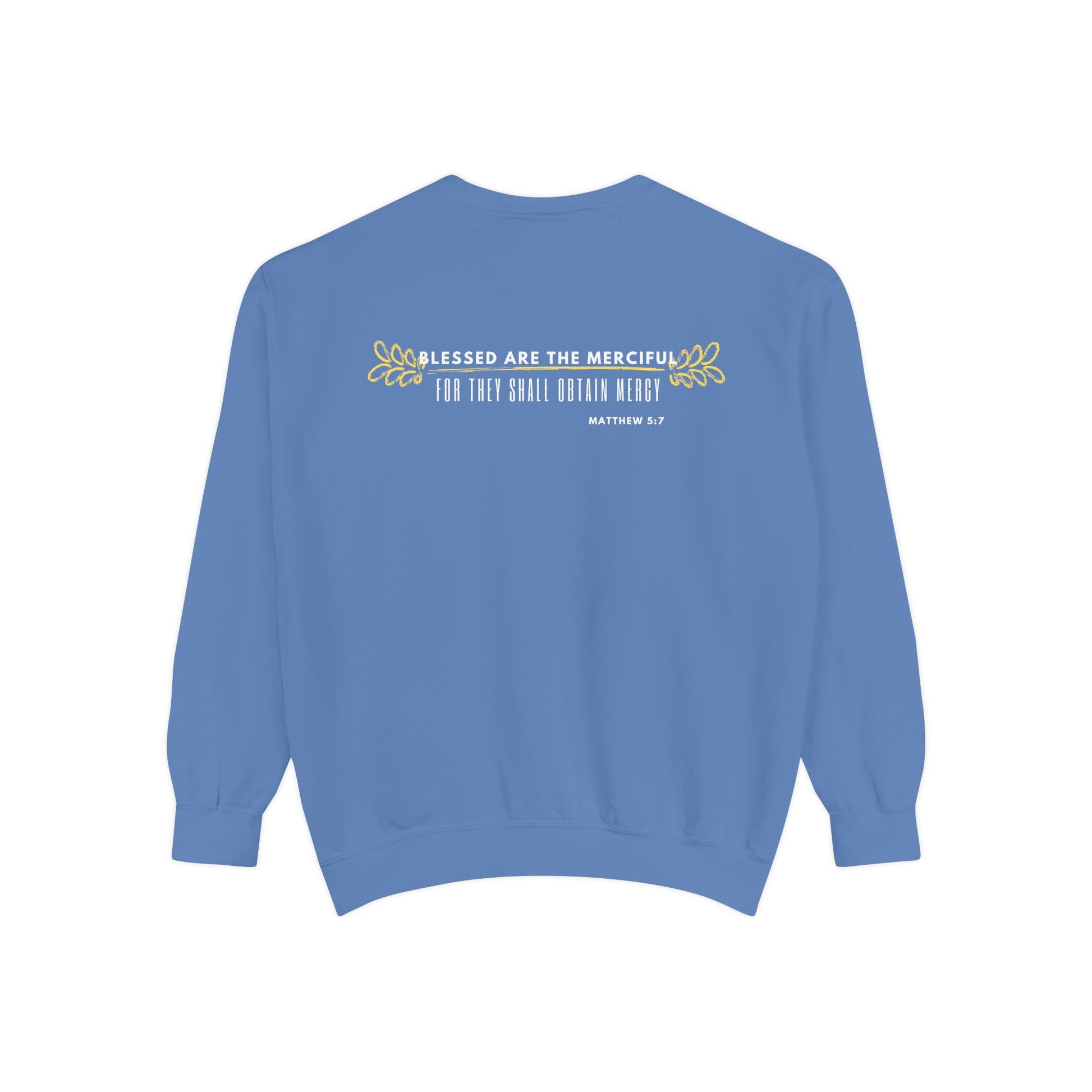 Bee-Attitudes ~ Matthew 5:7 ~ Garment-Dyed Sweatshirt White Letters