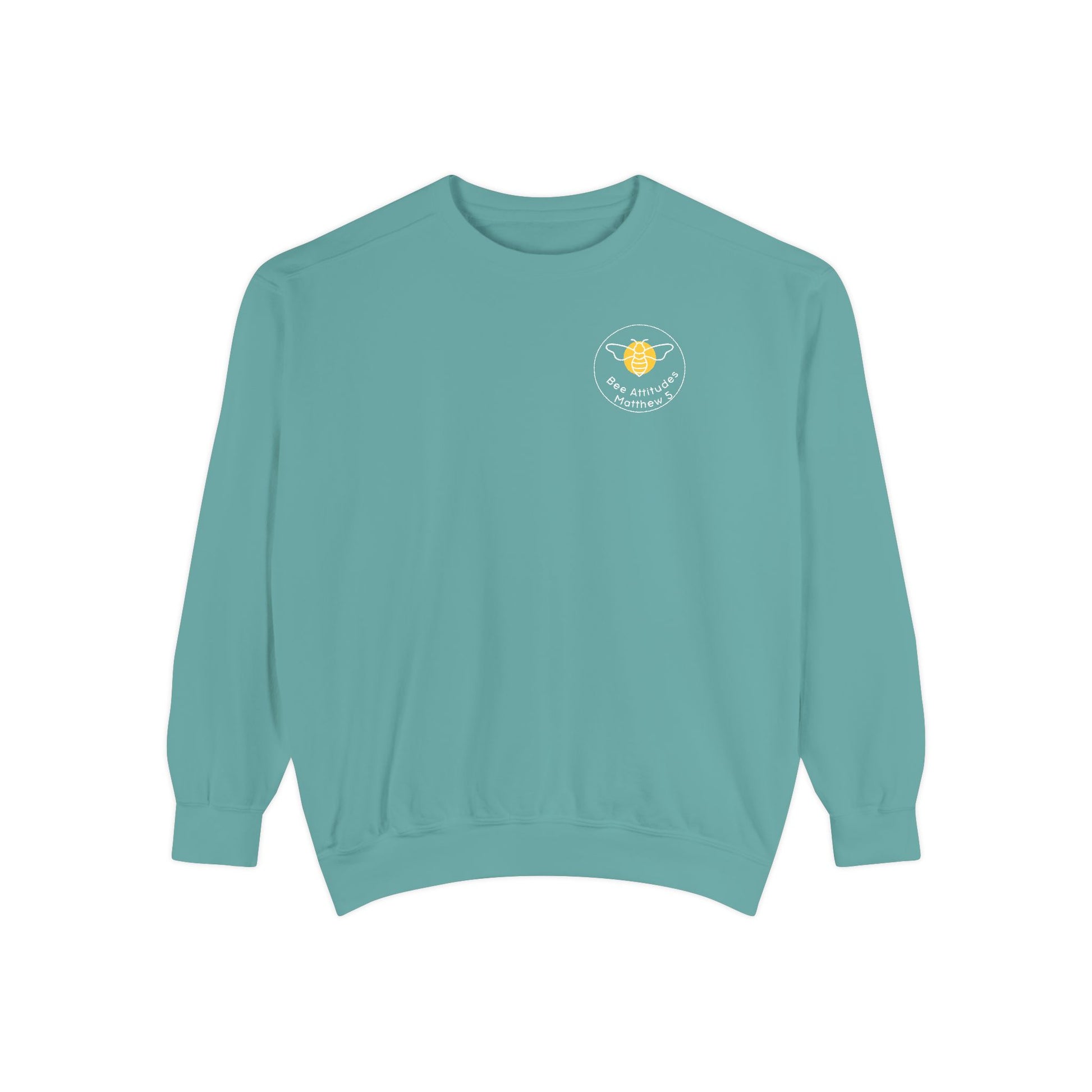 Bee-Attitudes ~ Matthew 5:7 ~ Garment-Dyed Sweatshirt White Letters